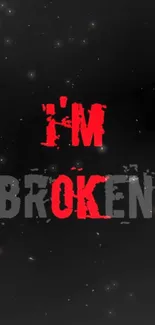 "I'm Broken" text in red and grey on black background wallpaper.